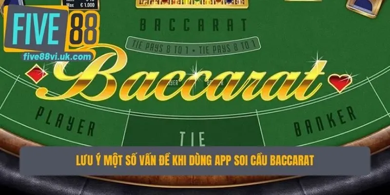 Lưu ý một số vấn đề khi dùng app soi cầu baccarat