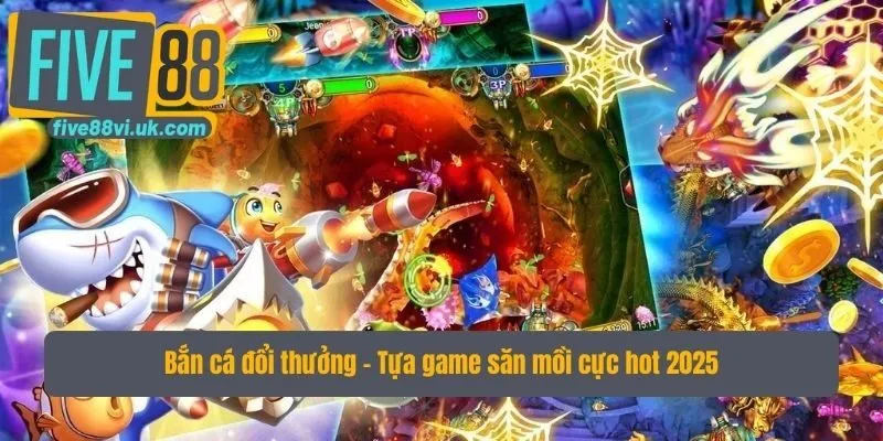 Bắn cá đổi thưởng - Tựa game săn mồi cực hot 2025 Bắn cá đổi thưởng - Tựa game săn mồi cực hot 2025