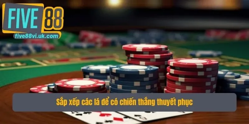 Sắp xếp các lá để có chiến thắng thuyết phục Sắp xếp các lá để có chiến thắng thuyết phục