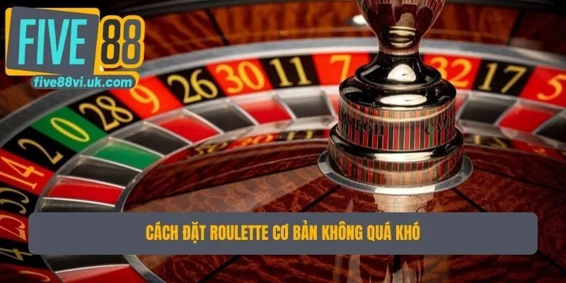 Cách đặt roulette cơ bản không quá khó Cách đặt roulette cơ bản không quá khó