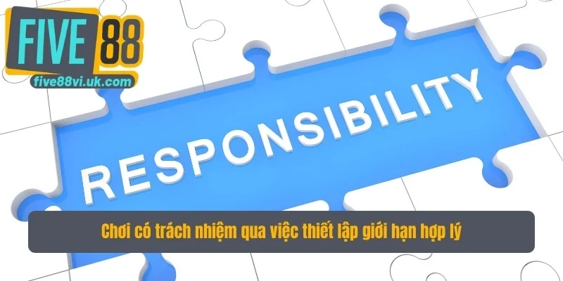 Chơi có trách nhiệm qua việc thiết lập giới hạn hợp lý Chơi có trách nhiệm qua việc thiết lập giới hạn hợp lý