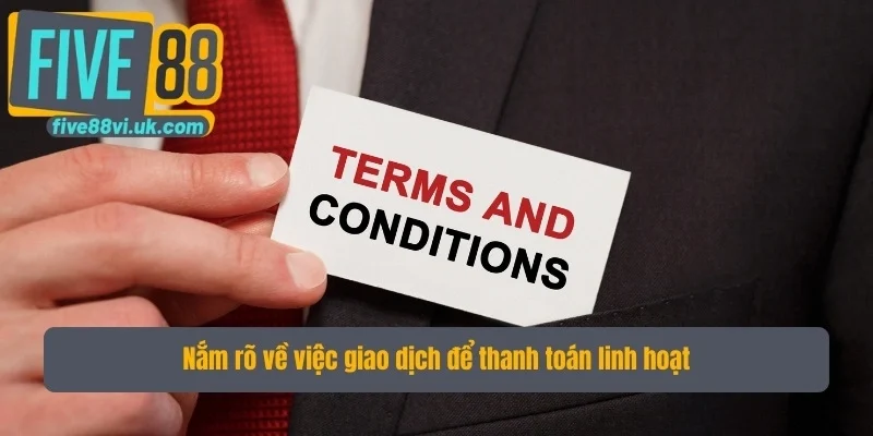 Nắm rõ về việc giao dịch để thanh toán linh hoạt Nắm rõ về việc giao dịch để thanh toán linh hoạt