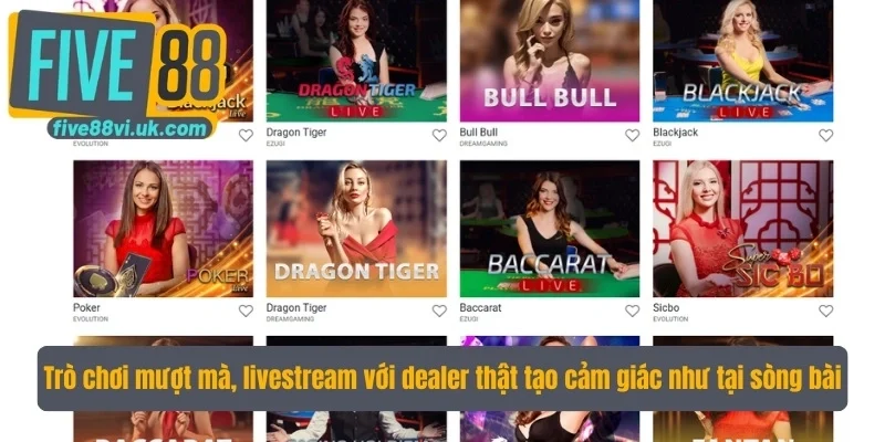 Trò chơi mượt mà, livestream với dealer thật tạo cảm giác như tại sòng bài Trò chơi mượt mà, livestream với dealer thật tạo cảm giác như tại sòng bài