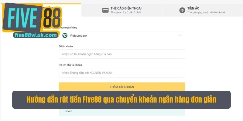 Hướng dẫn rút tiền Five88 qua chuyển khoản ngân hàng đơn giản Hướng dẫn rút tiền Five88 qua chuyển khoản ngân hàng đơn giản
