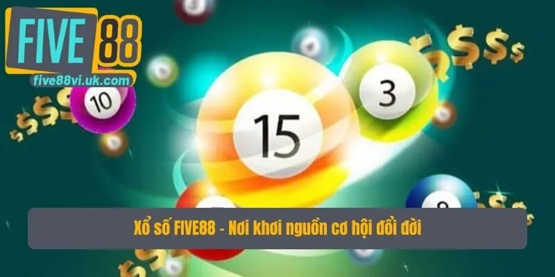 Xổ số FIVE88 - Nơi khơi nguồn cơ hội đổi đời Xổ số FIVE88 - Nơi khơi nguồn cơ hội đổi đời