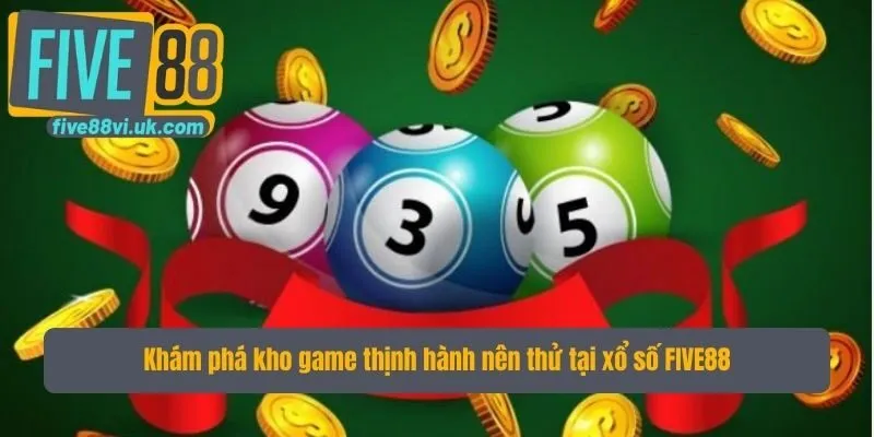 Khám phá kho game thịnh hành nên thử tại xổ số FIVE88 Khám phá kho game thịnh hành nên thử tại xổ số FIVE88